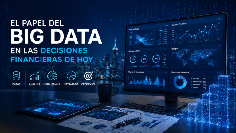 El papel del Big Data en las decisiones financieras de hoy